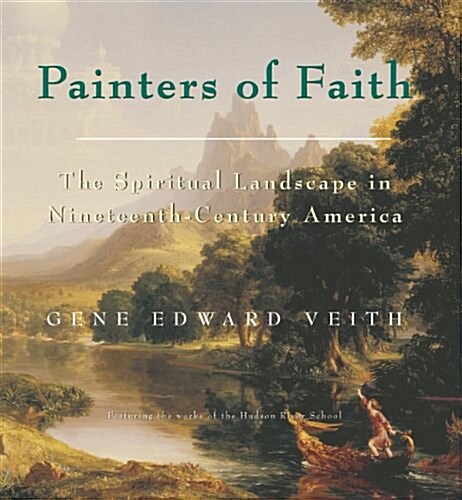 Painters of Faith: The Spiritual Landscape in Ninteenth-Century America (Hardcover)