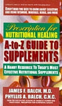 Prescription for Nutritional Healing A-To-Z Guide to Supplements (Paperback)