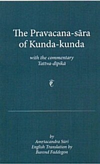 The Pravacana-sara of Kunda-kunda With the Commentary Tattva-dipika (Paperback)