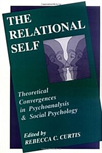 The Relational Self: Theoretical Convergences in Psychoanalysis and Social Psychology (Hardcover)