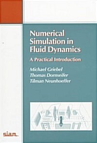 Numerical Simulation in Fluid Dynamics: A Practical Introduction (Paperback)