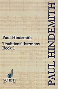 Traditional Harmony, Book I, Part 1: With Emphasis on Exercises and a Minimum of Rules (Paperback)