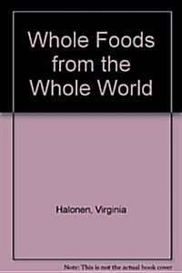 Whole Foods from the Whole World (Hardcover, Spiral)