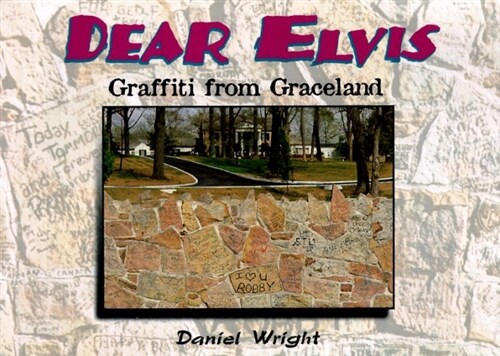 Dear Elvis: Graffiti from Graceland (Paperback, First Edition)