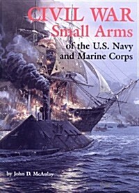 Civil War Small Arms of the U.S. Navy & Marine Corps (Hardcover)