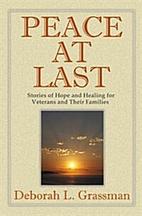 Peace at Last: Stories of Help and Healing for Veterans and Their Families (Paperback)