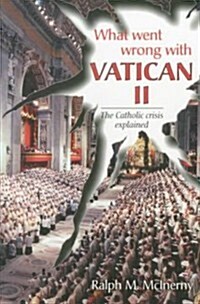 What Went Wrong With Vatican II (Paperback)