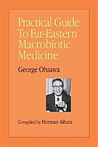 Practical Guide to Far-Eastern Macrobiotic Medicine (Paperback)