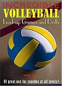 Incredible Volleyball Lead-Up Games and Drills (Paperback)