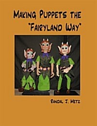 Making Puppets the Fairyland Way (Paperback)