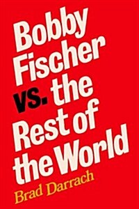 Bobby Fischer vs. the Rest of the World (Paperback)