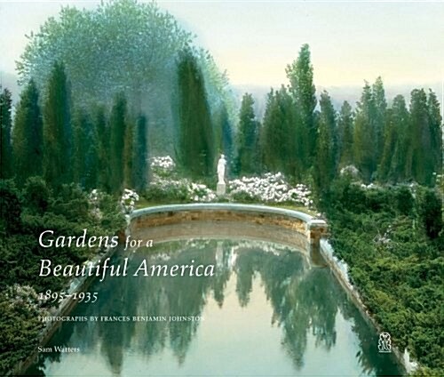 Gardens for a Beautiful America 1895-1935 (Hardcover)