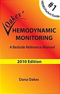 Oakes Hemodynamic Monitoring: A Bedside Reference Manual 2010 Edition (Paperback)