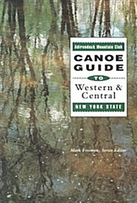 The Adirondack Mountain Club Canoe Guide to Western and Central New York State (Paperback)