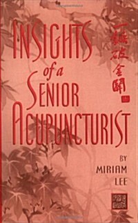 Insights of a Senior Acupuncturist (Paperback)