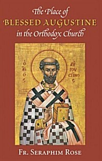 The Place of Blessed Augustine in the Orthodox Church (Orthodox Theological Texts) (Paperback, Third Revised)