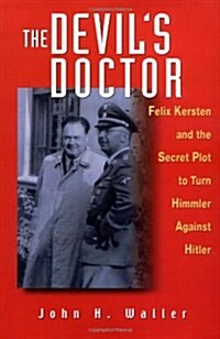The Devils Doctor: Felix Kersten and the Secret Plot to Turn Himmler Against Hitler (Hardcover)