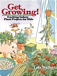 Get Growing!: Exciting Indoor Plant Projects for Kids (Paperback)
