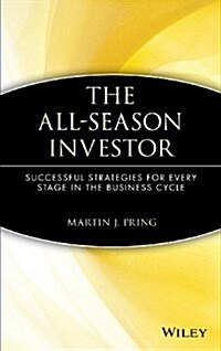 The All-Season Investor: Successful Strategies for Every Stage in the Business Cycle (Hardcover)