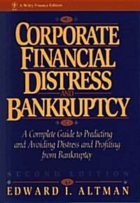 Corporate Financial Distress and Bankruptcy: A Complete Guide to Predicting & Avoiding Distress and Profiting from Bankruptcy (Wiley Finance) (Hardcover, 2nd)