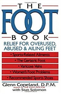 The Foot Book: Relief for Overused, Abused & Ailing Feet (Paperback)