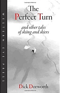 The Perfect Turn: And Other Tales of Skiing and Skiers (Paperback)