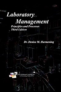 Laboratory Management, Principles and Processes, Third Edition (Paperback, Third Edition)