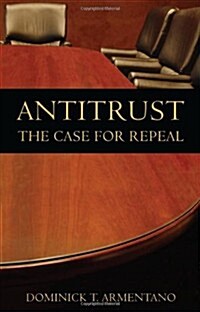 Antitrust: The Case for Repeal (Paperback, 3rd)