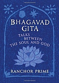 Bhagavad Gita : Talks Between the Soul and God (Paperback)