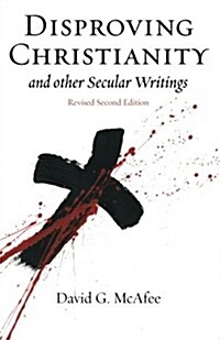 Disproving Christianity and Other Secular Writings (2nd Edition, Revised) (Paperback, 2, Revised)