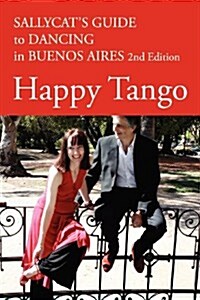 Happy Tango : Sallycats Guide to Dancing in Buenos Aires (Paperback, 2 Revised edition)