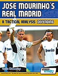 Jose Mourinhos Real Madrid - A Tactical Analysis: Defending (Paperback)
