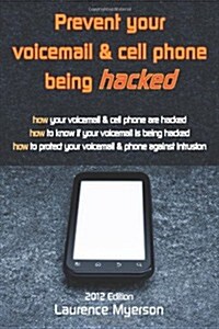Prevent Your Voicemail & Cell Phone being Hacked (Paperback)
