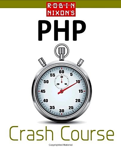 Robin Nixons PHP Crash Course: Learn PHP in 14 Easy Lectures (Paperback)