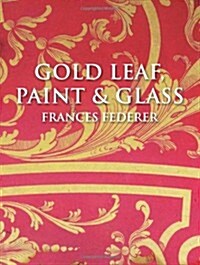 Gold Leaf, Paint & Glass (Paperback)