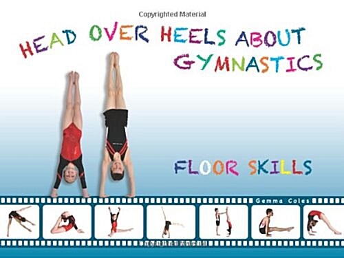 Head Over Heels About Gymnastics: Floor Skills (Hardcover)