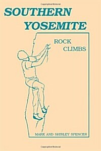 Southern Yosemite Rock Climbs (Paperback)