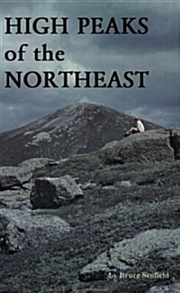 High Peaks of the Northeast: A Peakbaggers Directory and Resource Guide to the Highest Summits in the Northeastern United States (Paperback, 1st)