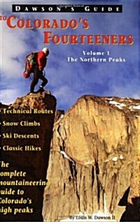Dawsons Guide to Colorados Fourteeners, Vol. 1: The Northern Peaks (Paperback)