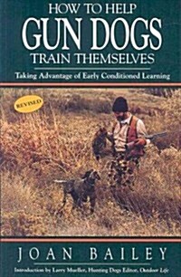 How to Help Gun Dogs Train Themselves (Paperback, 4th, Revised)