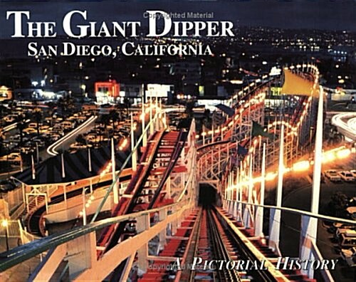 The San Diego Giant Dipper Roller Coaster: A Pictorial History (Paperback)