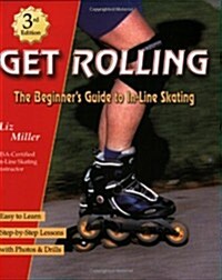 Get Rolling, the Beginners Guide to In-line Skating, Third Edition (Paperback, 3rd)