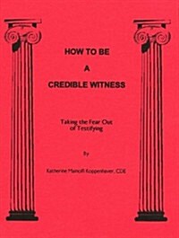 How to Be a Credible Witness (Paperback, Spiral)