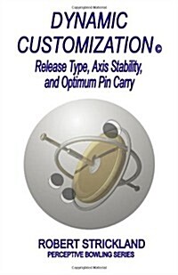 Dynamic Customization: Release Type, Axis Stability, and Optimum Pin Carry (Paperback)