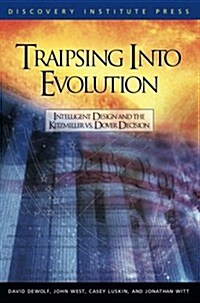 Traipsing Into Evolution: Intelligent Design and the Kitzmiller V. Dover Decision (Paperback)
