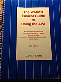 The Worlds Easiest Guide to Using the Apa : A User Friendly Manual for Formatting Research Papers According to the American Psychological association (Spiral-bound, 2nd)