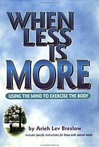 When Less is More: Using the Mind to Exercise the Body (Paperback)