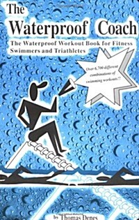 The Waterproof Coach:  The Waterproof Workout Book for Fitness Swimmers and Triathletes (Spiral-bound)