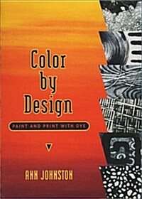 Color by Design: Paint and Print with Dye (Spiral-bound, 1ST)