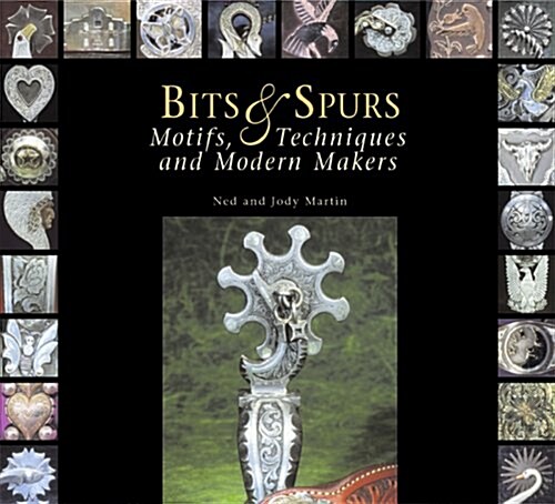 Bits & Spurs: Motifs, Techniques and Modern Makers (Hardcover, 1ST)